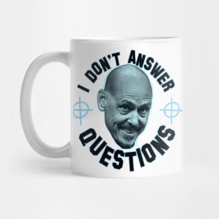 I Don't Answer Questions Mug